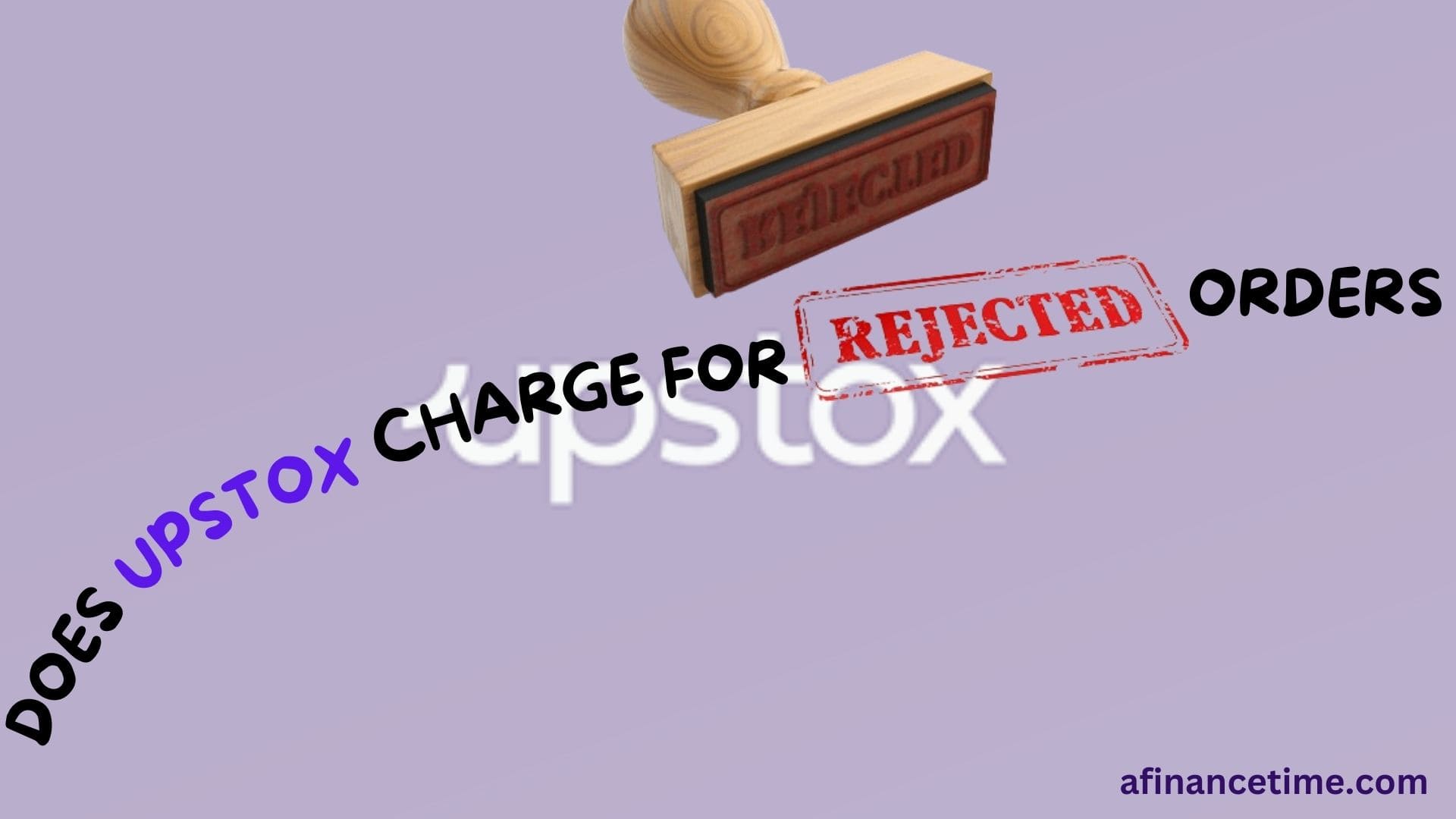 Does Upstox charge for rejected orders?